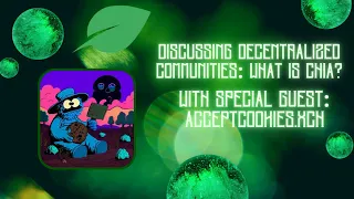 Discussing Decentralized Communities With AcceptCookies: What Is Chia?