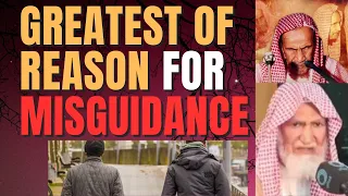 Greatest of Reason for Misguidance - Sheikh ibn Baz & Sheikh Abdullah al Ghunayman رحمهما الله