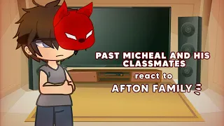 Past Michael and His Classmates react to Afton Family | part 1
