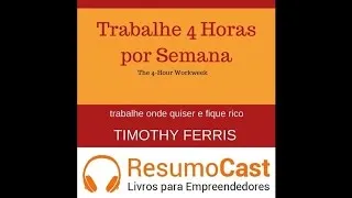 Trabalhe 4 Horas Por Semana - Timothy Ferriss | T1#025