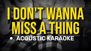 I Don't Wanna Miss A Thing - Aerosmith (Acoustic Karaoke)