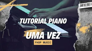 Piano Tutorial #3º | Uma Vez | FHOP Music