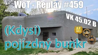 (Kdysi) pojízdný bunkr - VK 45.02 (P) Ausf. B [WoT Replay #459]