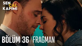 Sen Çal Kapımı 36. Bölüm Fragmanı