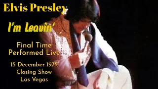 Elvis Presley - I'm Leavin' -  Las Vegas, 15 December 1975, Closing Show - Final Time Performed Live