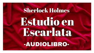 Estudio en Escarlata AUDIOLIBRO COMPLETO Sherlock Holmes Español