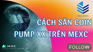 CÁCH TÌM COIN PUMP XXX TRÊN SÀN MEXC / HƯỚNG DẪN MUA BÁN GIAO DỊCH MEXC | TIPS CRYPTO