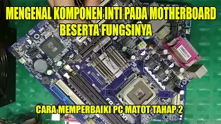 Cara Memperbaiki Motherboard Mati total ! Tahap 2 ! Mengenal Komponen Inti Pada Motherboard PC