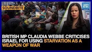 British MP Claudia Criticises Israel For Using “Starvation As A Weapon Of War” | Dawn News English