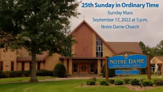 Mass for the 25th Sunday in Ordinary Time - September 17, 2022, Notre Dame Church