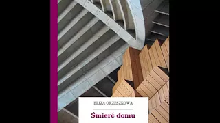 Śmierć domu - Eliza Orzeszkowa [Audiobook PL]