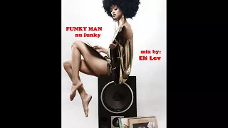 FUNKY MAN --  nu funky mix by Eli Lev
