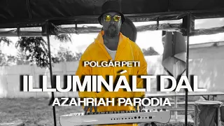 Polgár Peti - Illuminált dal (AZAHRIAH - INTROVERTÁLT DAL PARÓDIA)