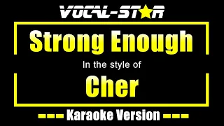 Cher - Strong Enough (Karaoke Version) with Lyrics HD Vocal-Star Karaoke