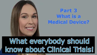 What everybody should know about Clinical Trials! - Part 3 -  What is a Medical Device?