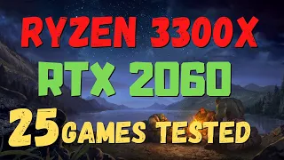 RYZEN 3 3300X RTX 2060 - TEST IN 25 GAMES