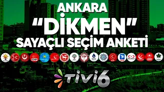 Sayaçlı Seçim Anketi | Dikmen | Ankara