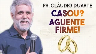 Pastor Cláudio Duarte - Casou? Aguente FIRME! | Palavras de Fé
