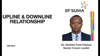 Upline and Downline Relationship  by Dr. Ibrahim Chenza(PhD)-Senior Crown Leader