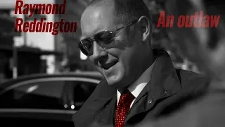 The Blacklist ||  Raymond Reddington : An outlaw