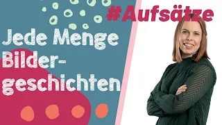 Jede Menge Bildergeschichten! * Einleitung * Aufsatztraining * Grundschule * Mittelschule