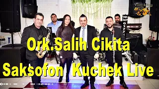 Ork.Salih Cikita - Saksofon Kuchek Svatba Live Balkan HIT Style 🔥🔥 🔥2022 ♫♫🎧🎧🎧