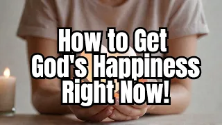 How to Get God's Happiness Right Now. DAVID 44