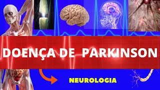 DOENÇA DE PARKINSON - (CAUSAS, SINTOMAS, DIAGNÓSTICO E TRATAMENTO) FISIOPATOLOGIA - NEUROLOGIA