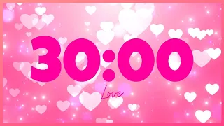 30 Minute Timer LOVE With Romantic Music [VALENTINE-LOVE-PINK]