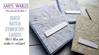 Quick Batch Sympathy Cards! You WANT these cards on hand! 3D Embossing with vellum!