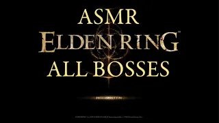 Elden Ring (All Bosses With ASMR Commentary)