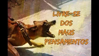 DICAS para livrar-se dos maus pensamentos OBSESSIVOS