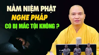 Con nằm mở đài để Niệm Phật và nghe Pháp có bị mắc tội bất kính Pháp không? (Hay Quá) Thầy Đạo Thịnh