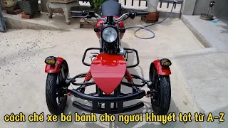 Chế xe ba bánh cho người khuyết tật. từ A-Z