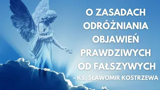 O zasadach odróżniania objawień prawdziwych od fałszywych - ks. Sławomir Kostrzewa