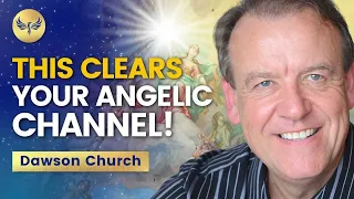 ANGELS Are HERE NOW -- Use THIS TECHNIQUE To Get INSTANT CLEAR Transmissions! Dr. Dawson Church