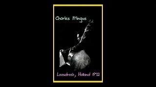 Charles Mingus - Loosdrecht, Holland 1972  (Complete Bootleg)