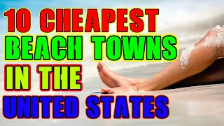 Top 10 Cheapest Beach Towns in the US.