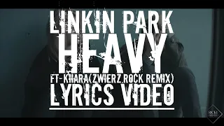 LINKIN PARK - HEAVY FT KIIARA(ZWIERZ.ROCK REMIX) Lyrics Video