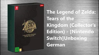 The Legend of Zelda: Tears of the Kingdom Collector's Edition Unboxing 📦 German