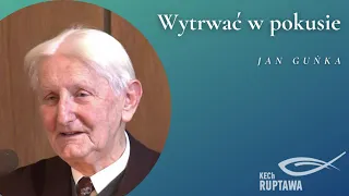 Wytrwać w pokusie - Jan Guńka - KECh Ruptawa