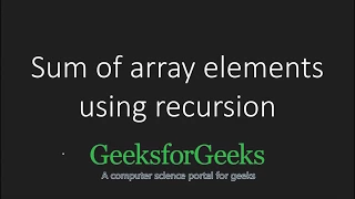 Sum of array elements using recursion | GeeksforGeeks