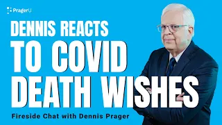 Dennis Prager Reacts To Covid Death Wishes