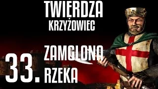 Twierdza Krzyżowiec: Misja 33 Zamglona rzeka