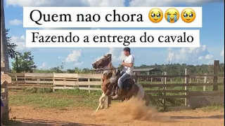 ENTREGANDO CAVALO - choro no final do vídeo😭🥹