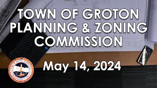 Groton Planning and Zoning Commission - 5/14/24
