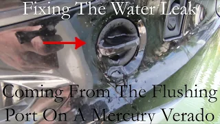 Stopping the water leak coming out of Mercury Verado Flush Port | Verado Squirting Water Out of Side