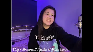 STAY - RIHANNA ft MIKKY EKKO || AYESHA O MUSIC COVER