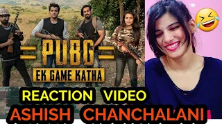 PUBG : Ek Game Katha 🤣 | Ashish Chanchlani | REACTION VIDEO 🤣