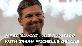 Marc Blucas tells the story behind his audition with Sarah Michelle Gellar !